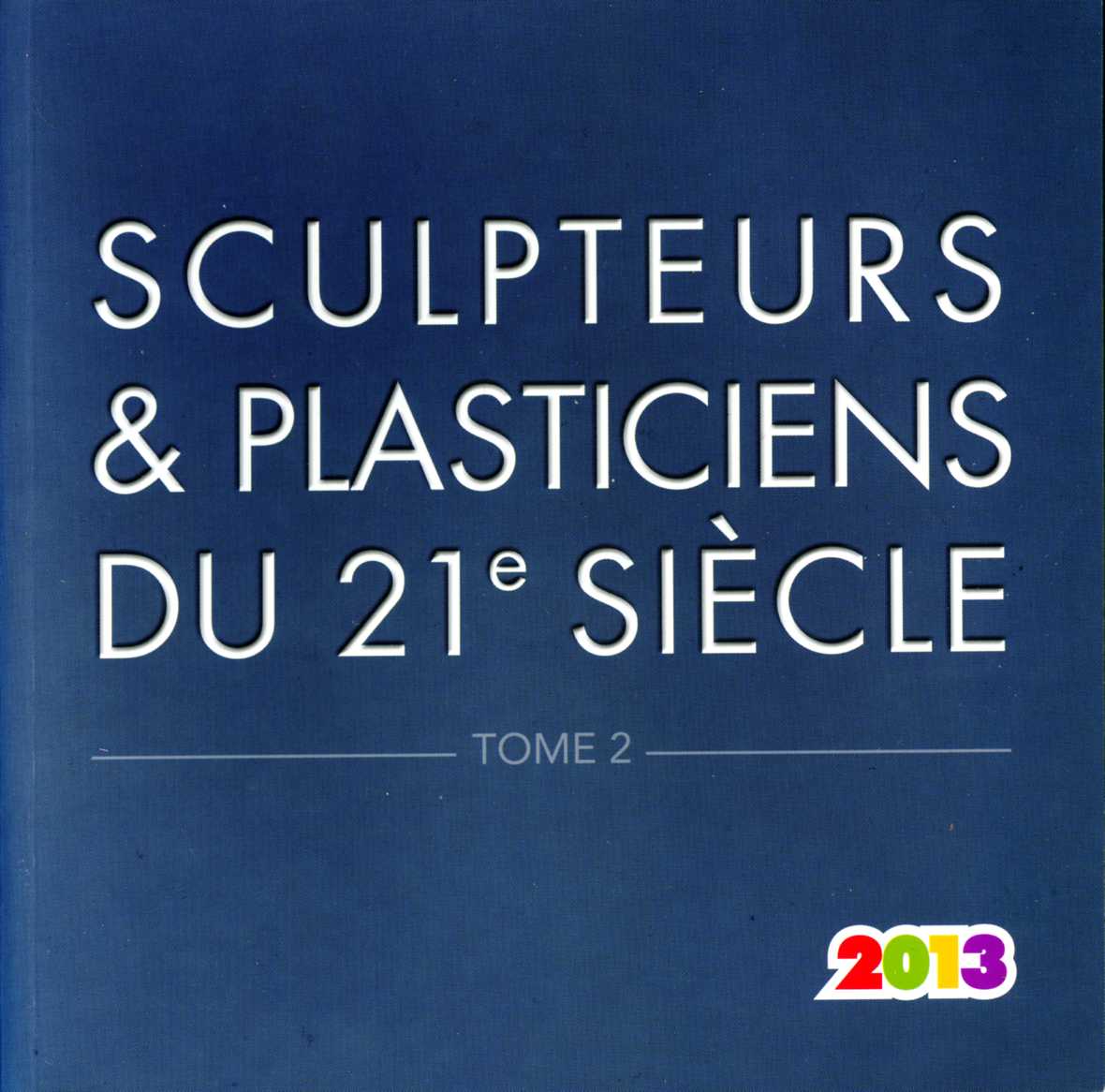  Catalogue des « Sculpteurs et Plasticiens du 21e Siècle » – 2013